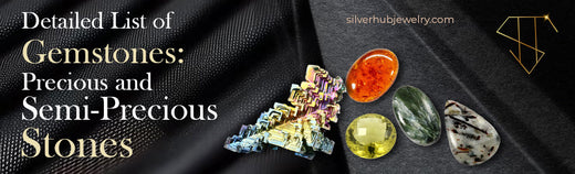 Detailed List of Gemstones: Precious and Semi-Precious Stones - US - Silverhub Jewelry