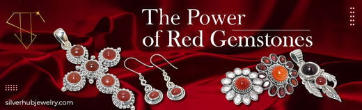 The Power of Red Gemstones - US - Silverhub Jewelry