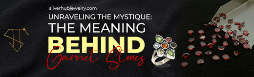 Unraveling the Mystique: The Meaning Behind Garnet Stones - US - Silverhub Jewelry