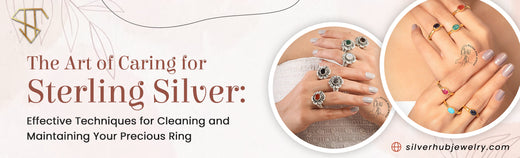 The Art of Caring for Sterling Silver: Effective Techniques for Cleaning and Maintaining Your Precious Ring - US - Silverhub Jewelry